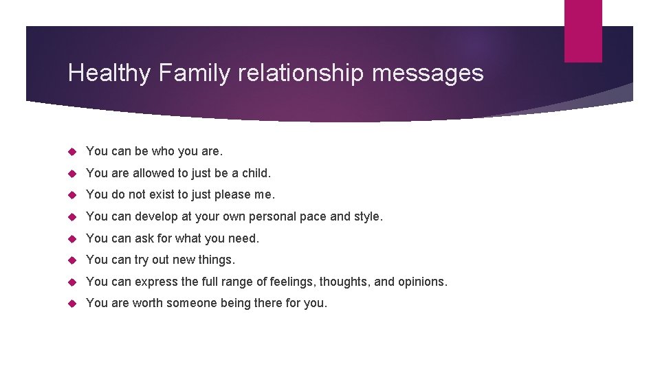 Healthy Family relationship messages You can be who you are. You are allowed to