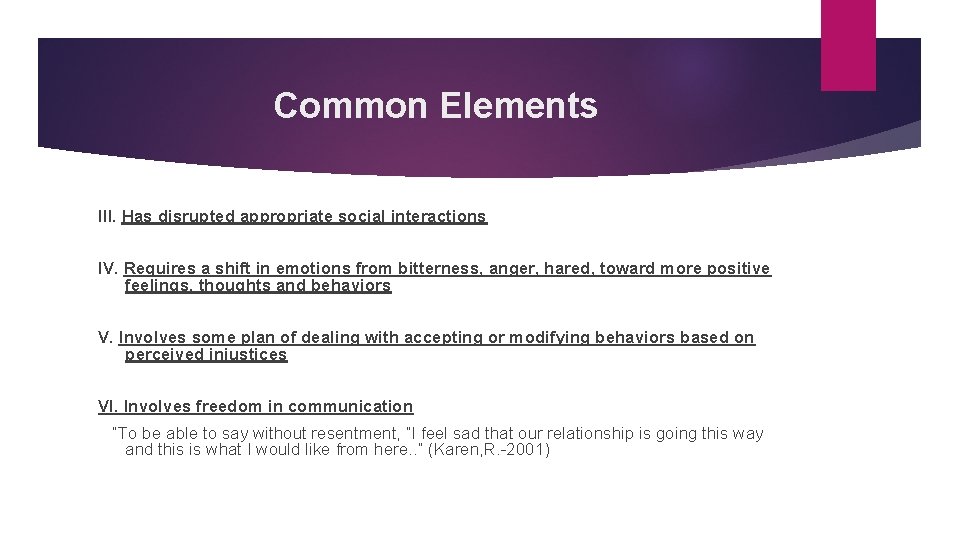 Common Elements III. Has disrupted appropriate social interactions IV. Requires a shift in emotions