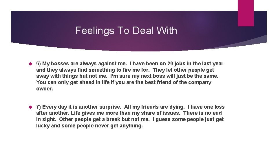 Feelings To Deal With 6) My bosses are always against me. I have been