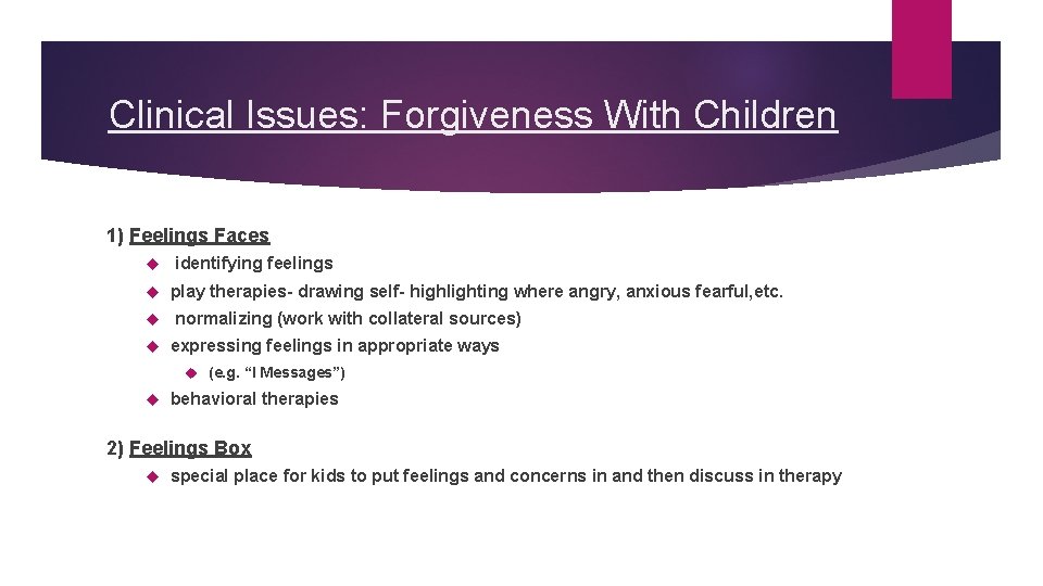 Clinical Issues: Forgiveness With Children 1) Feelings Faces identifying feelings play therapies- drawing self-