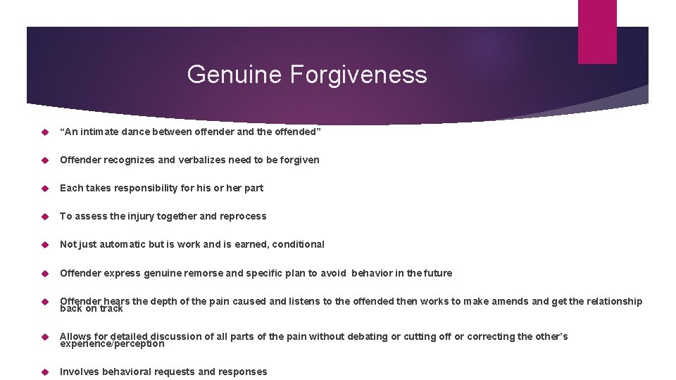 Genuine Forgiveness “An intimate dance between offender and the offended” Offender recognizes and verbalizes