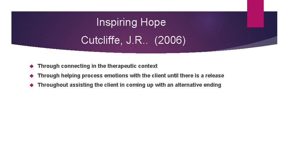 Inspiring Hope Cutcliffe, J. R. . (2006) Through connecting in therapeutic context Through helping