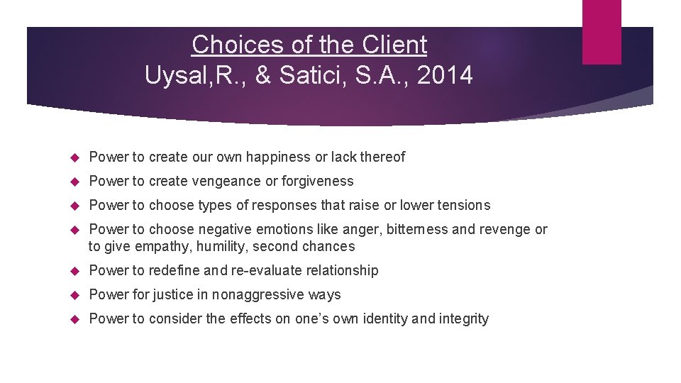 Choices of the Client Uysal, R. , & Satici, S. A. , 2014 Power