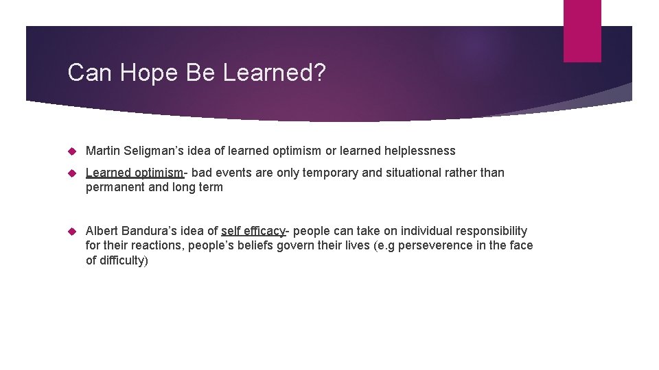 Can Hope Be Learned? Martin Seligman’s idea of learned optimism or learned helplessness Learned