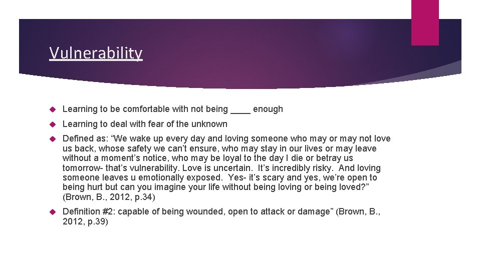 Vulnerability Learning to be comfortable with not being ____ enough Learning to deal with
