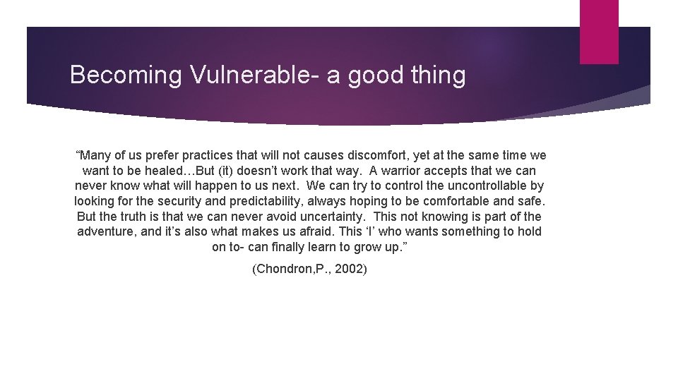 Becoming Vulnerable- a good thing “Many of us prefer practices that will not causes