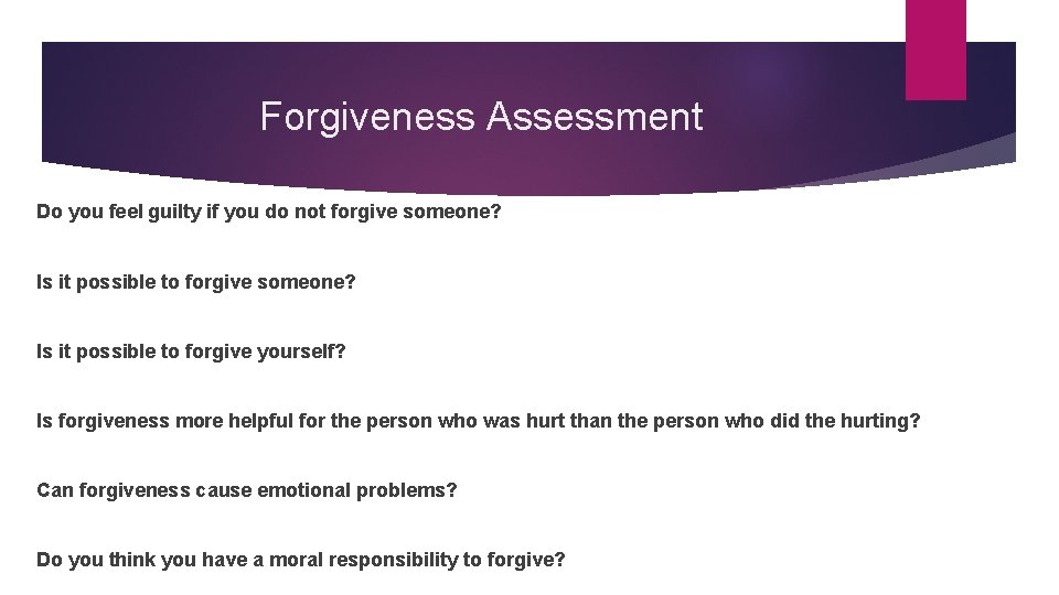Forgiveness Assessment Do you feel guilty if you do not forgive someone? Is it