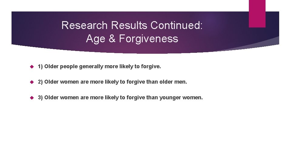 Research Results Continued: Age & Forgiveness 1) Older people generally more likely to forgive.