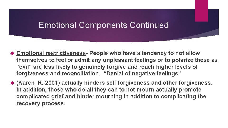 Emotional Components Continued Emotional restrictiveness- People who have a tendency to not allow themselves
