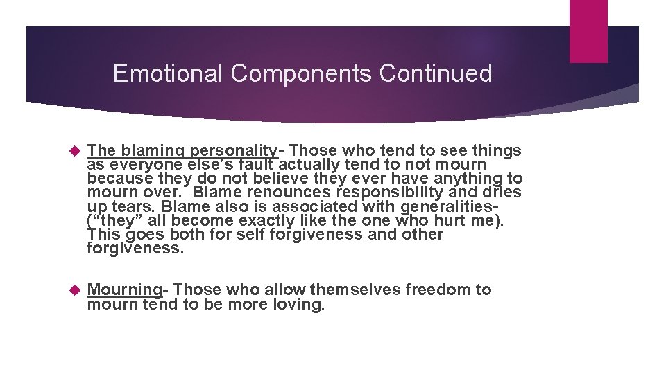 Emotional Components Continued The blaming personality- Those who tend to see things as everyone