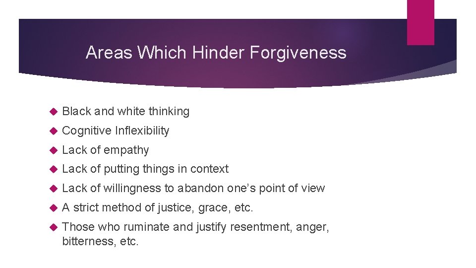 Areas Which Hinder Forgiveness Black and white thinking Cognitive Inflexibility Lack of empathy Lack