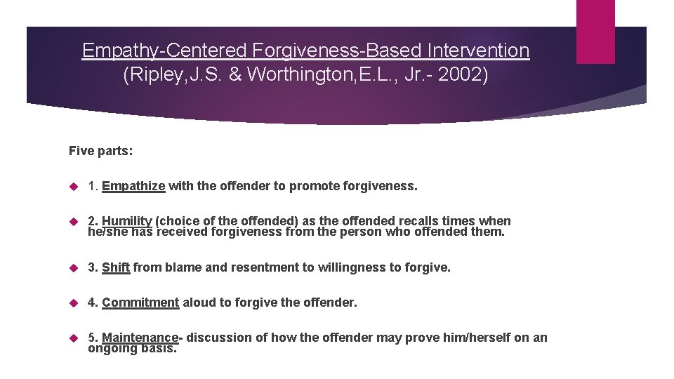 Empathy-Centered Forgiveness-Based Intervention (Ripley, J. S. & Worthington, E. L. , Jr. - 2002)