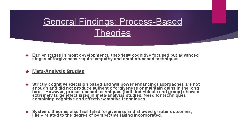General Findings: Process-Based Theories Earlier stages in most developmental theories= cognitive focused but advanced