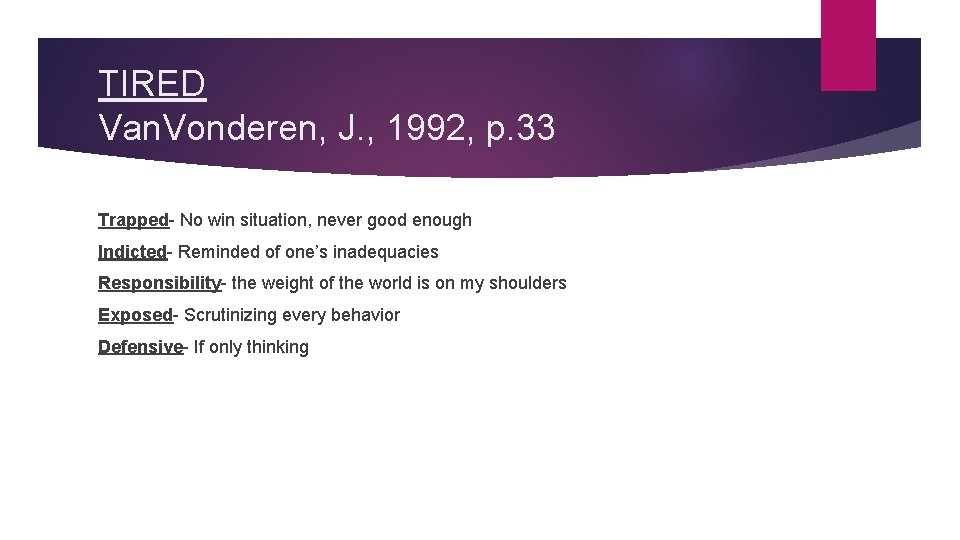 TIRED Van. Vonderen, J. , 1992, p. 33 Trapped- No win situation, never good
