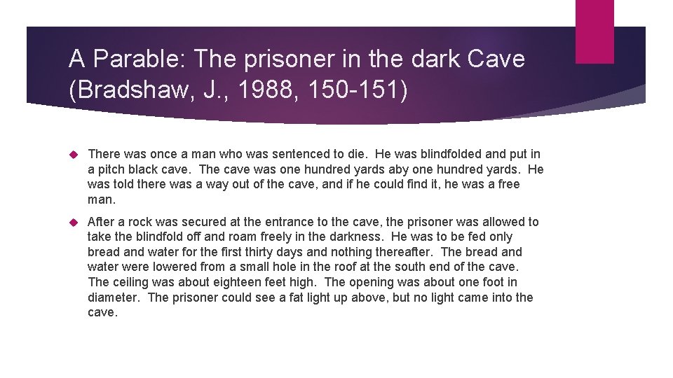 A Parable: The prisoner in the dark Cave (Bradshaw, J. , 1988, 150 -151)
