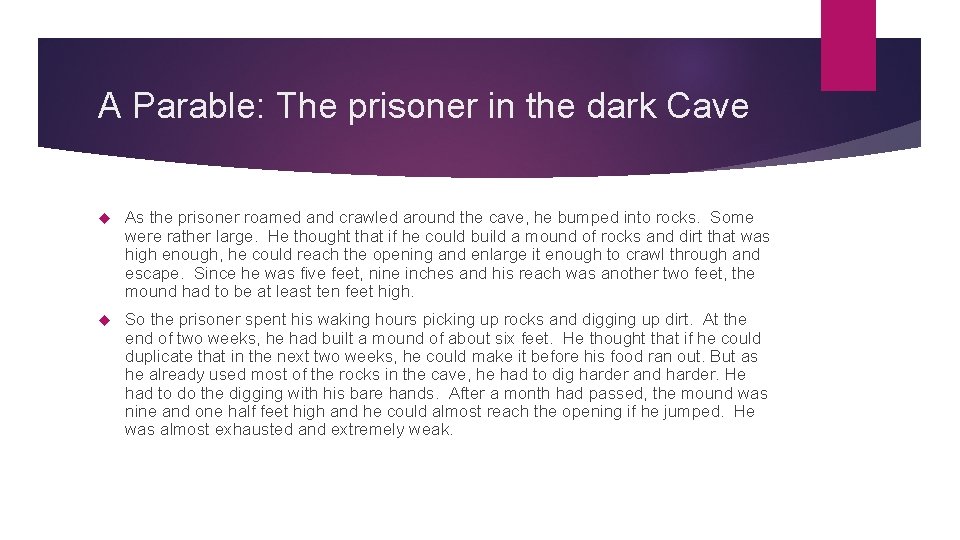 A Parable: The prisoner in the dark Cave As the prisoner roamed and crawled