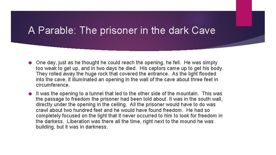 A Parable: The prisoner in the dark Cave One day, just as he thought