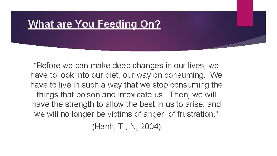What are You Feeding On? “Before we can make deep changes in our lives,