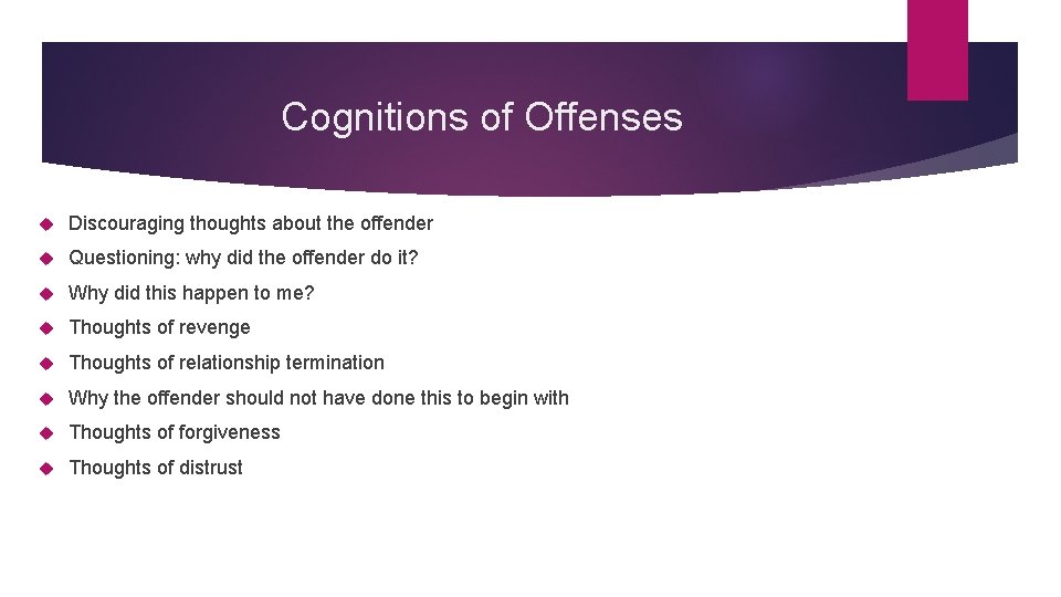 Cognitions of Offenses Discouraging thoughts about the offender Questioning: why did the offender do