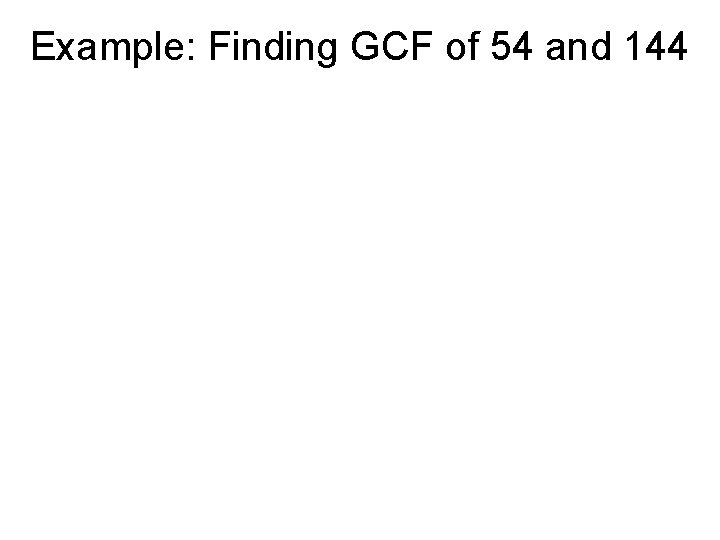 Example: Finding GCF of 54 and 144 