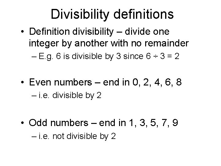 Divisibility definitions • Definition divisibility – divide one integer by another with no remainder