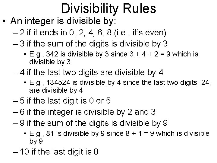 Divisibility Rules • An integer is divisible by: – 2 if it ends in