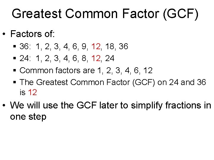 Greatest Common Factor (GCF) • Factors of: § § 36: 1, 2, 3, 4,