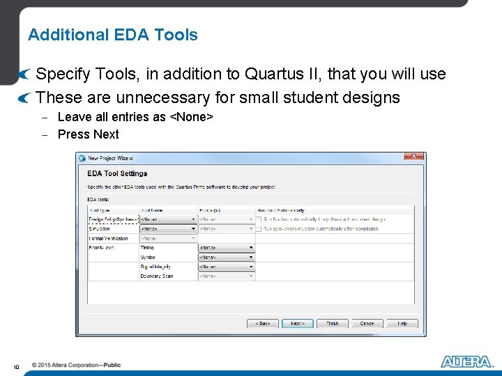 Additional EDA Tools Specify Tools, in addition to Quartus II, that you will use