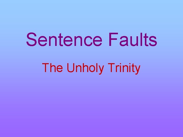 Sentence Faults The Unholy Trinity 