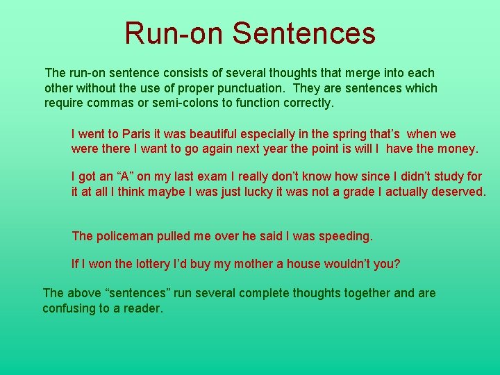 Run-on Sentences The run-on sentence consists of several thoughts that merge into each other