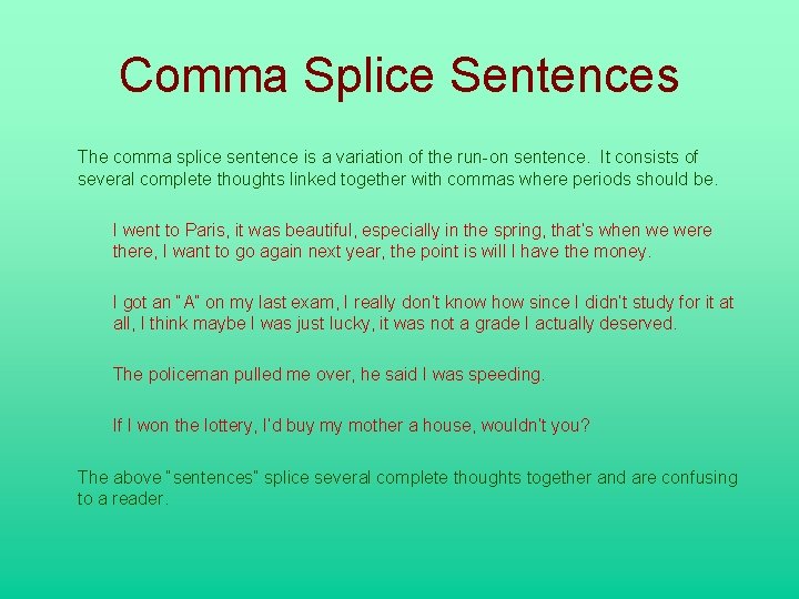 Comma Splice Sentences The comma splice sentence is a variation of the run-on sentence.