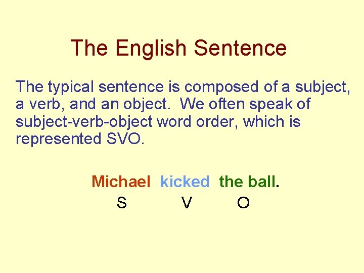 The English Sentence The typical sentence is composed of a subject, a verb, and