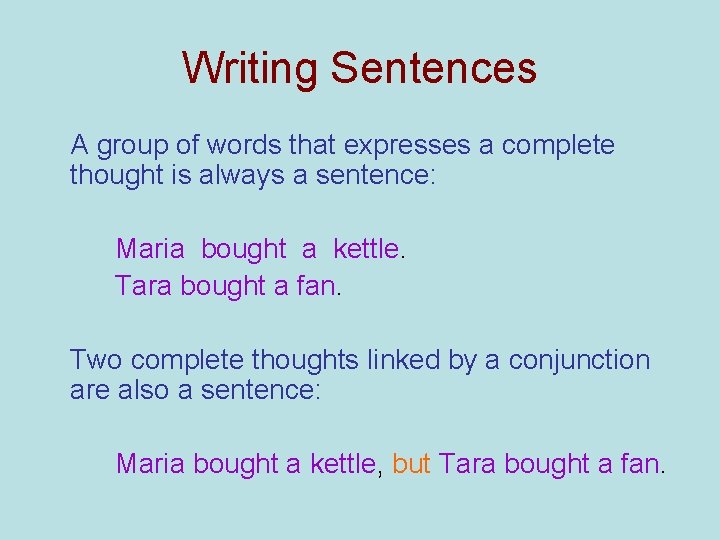 Writing Sentences A group of words that expresses a complete thought is always a