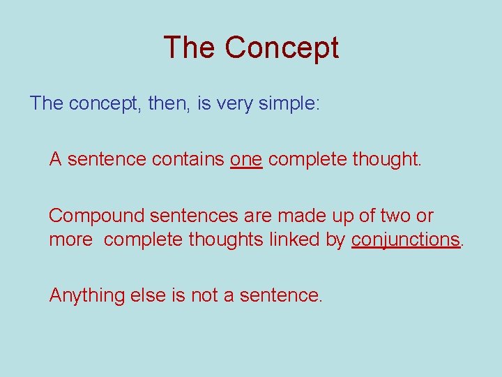 The Concept The concept, then, is very simple: A sentence contains one complete thought.
