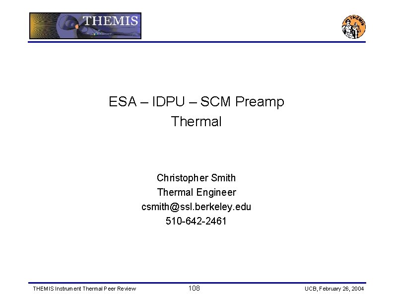 ESA – IDPU – SCM Preamp Thermal Christopher Smith Thermal Engineer csmith@ssl. berkeley. edu