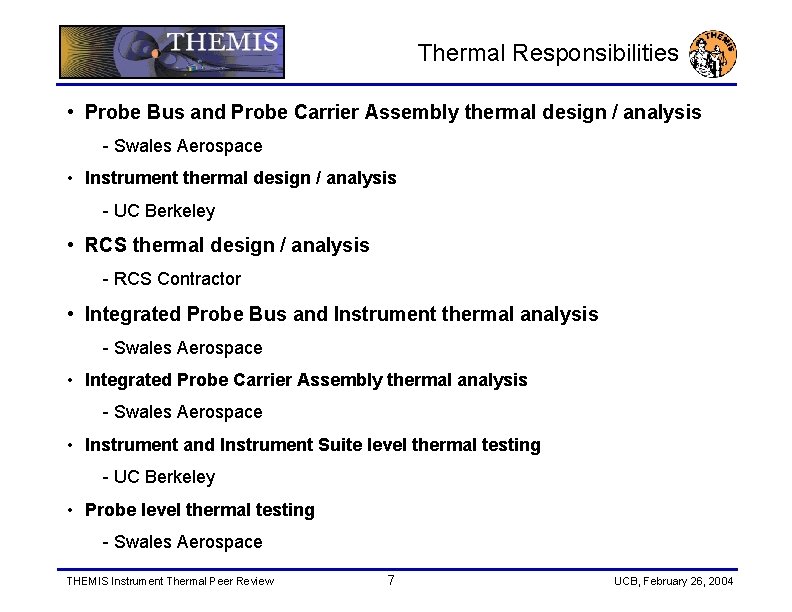 Thermal Responsibilities • Probe Bus and Probe Carrier Assembly thermal design / analysis -