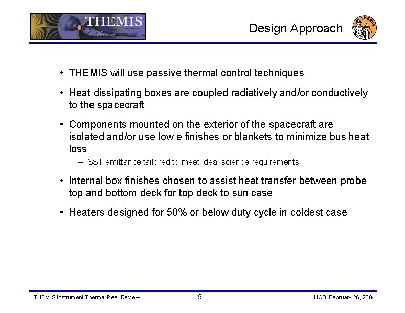 Design Approach • THEMIS will use passive thermal control techniques • Heat dissipating boxes