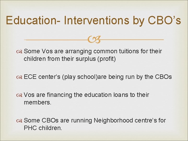 Education- Interventions by CBO’s Some Vos are arranging common tuitions for their children from
