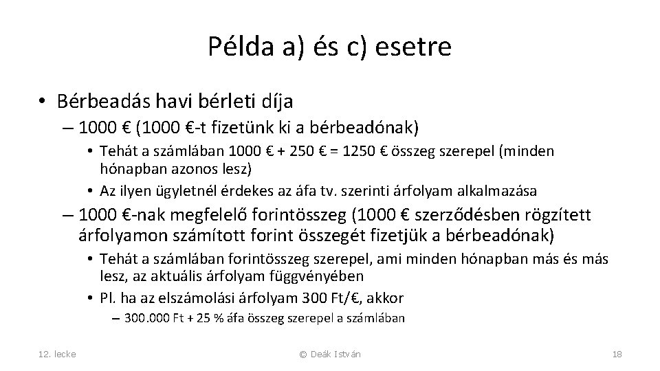 Példa a) és c) esetre • Bérbeadás havi bérleti díja – 1000 € (1000