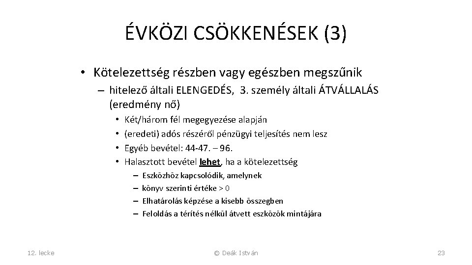 ÉVKÖZI CSÖKKENÉSEK (3) • Kötelezettség részben vagy egészben megszűnik – hitelező általi ELENGEDÉS, 3.