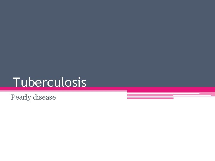 Tuberculosis Pearly disease 