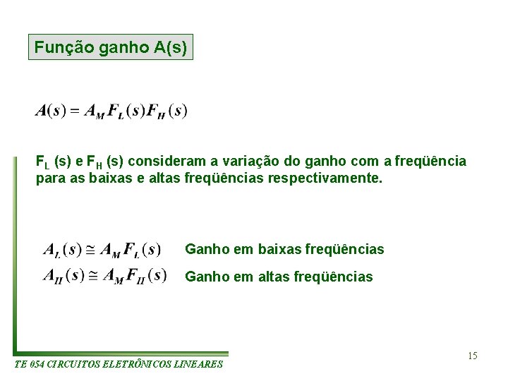 Função ganho A(s) FL (s) e FH (s) consideram a variação do ganho com Função ganho A(s) FL (s) e FH (s) consideram a variação do ganho com