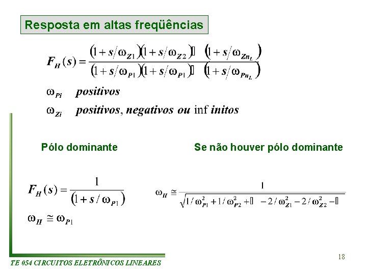 Resposta em altas freqüências Pólo dominante TE 054 CIRCUITOS ELETRÔNICOS LINEARES Se não houver Resposta em altas freqüências Pólo dominante TE 054 CIRCUITOS ELETRÔNICOS LINEARES Se não houver