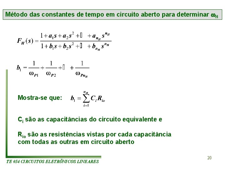 Método das constantes de tempo em circuito aberto para determinar H Mostra-se que: Ci Método das constantes de tempo em circuito aberto para determinar H Mostra-se que: Ci