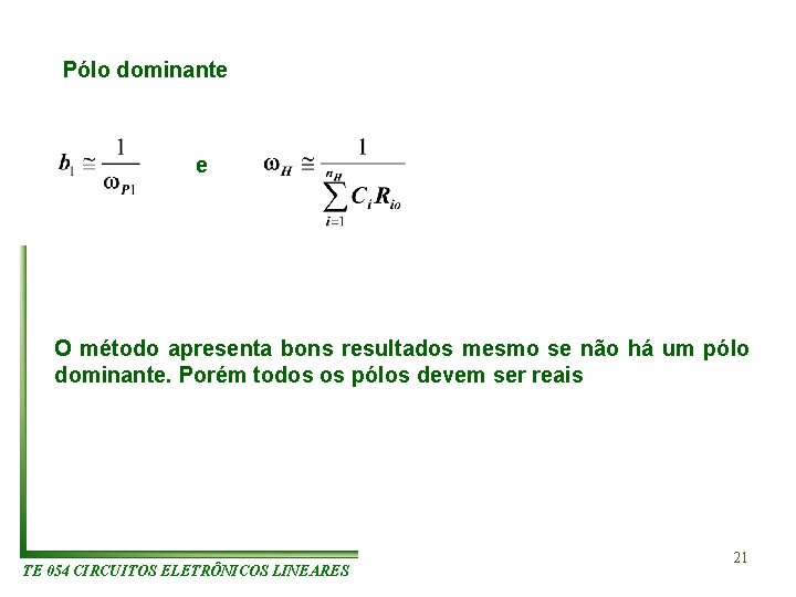 Pólo dominante e O método apresenta bons resultados mesmo se não há um pólo Pólo dominante e O método apresenta bons resultados mesmo se não há um pólo