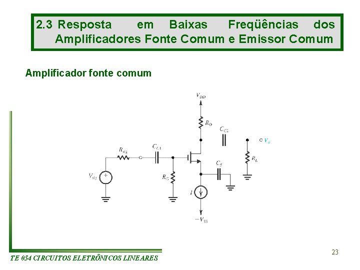 2. 3 Resposta em Baixas Freqüências dos Amplificadores Fonte Comum e Emissor Comum Amplificador 2. 3 Resposta em Baixas Freqüências dos Amplificadores Fonte Comum e Emissor Comum Amplificador
