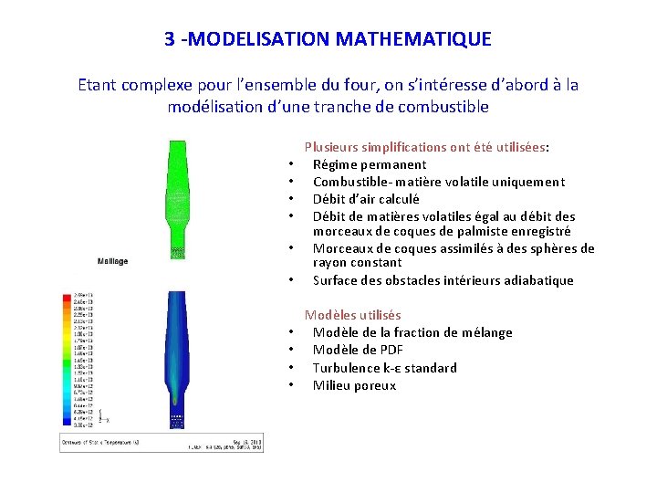 3 -MODELISATION MATHEMATIQUE Etant complexe pour l’ensemble du four, on s’intéresse d’abord à la