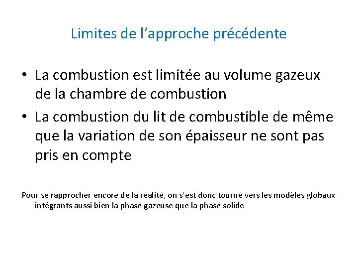 Limites de l’approche précédente • La combustion est limitée au volume gazeux de la Limites de l’approche précédente • La combustion est limitée au volume gazeux de la