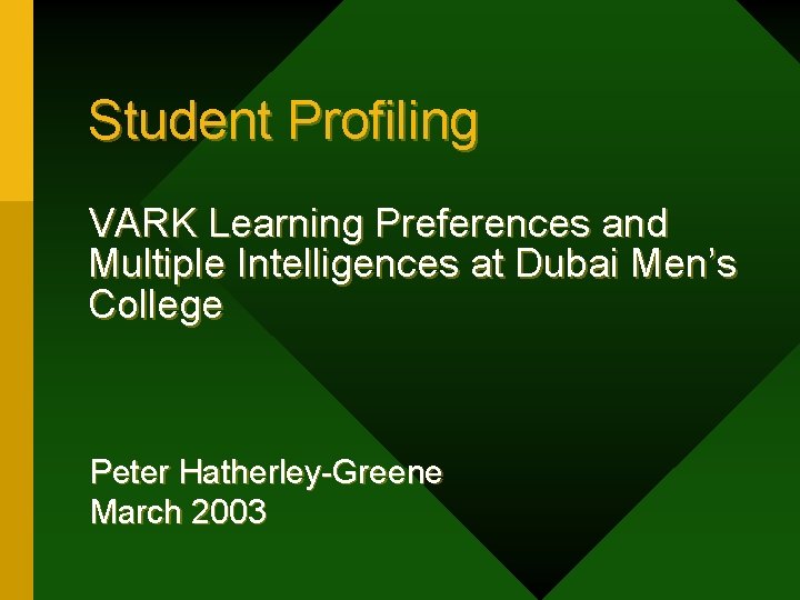 Student Profiling VARK Learning Preferences and Multiple Intelligences at Dubai Men’s College Peter Hatherley-Greene