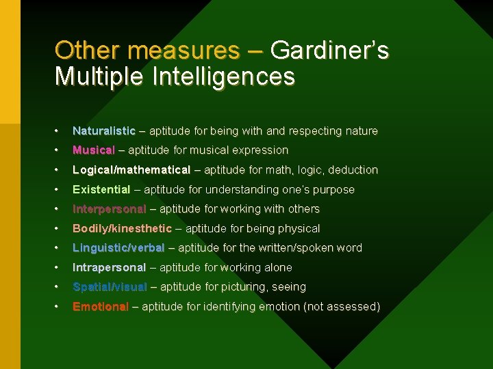 Other measures – Gardiner’s Multiple Intelligences • Naturalistic – aptitude for being with and